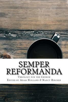 Semper Reformanda: Theology for the Church 1983925926 Book Cover