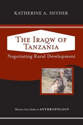 The Iraqw of Tanzania: Negotiating Rural Develo... 0813342457 Book Cover