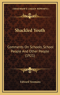 Shackled Youth: Comments on Schools, School Peo... 1164228900 Book Cover