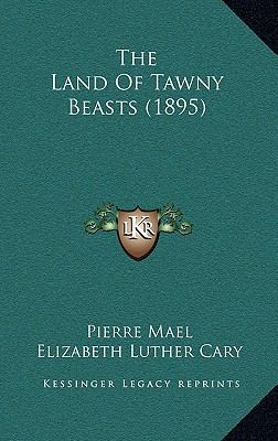 The Land Of Tawny Beasts (1895) 1167286928 Book Cover