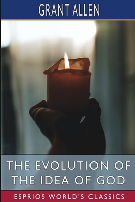 The Evolution of the Idea of God (Esprios Class... B0BJ9CWT1G Book Cover