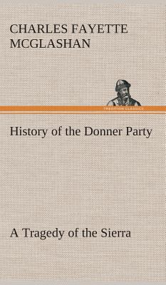 History of the Donner Party, a Tragedy of the S... 384952146X Book Cover