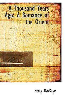 A Thousand Years Ago: A Romance of the Orient 111001208X Book Cover