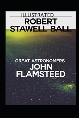 Great Astronomers: John Flamsteed Illustrated B092PB9B49 Book Cover