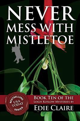 Never Mess with Mistletoe (Leigh Koslow Mystery... 1540413926 Book Cover