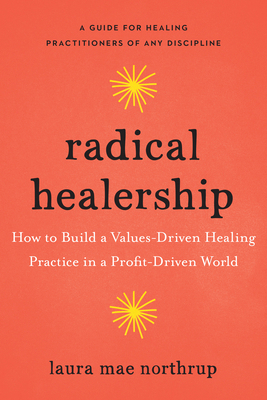 Radical Healership: How to Build a Values-Drive... 1623175992 Book Cover