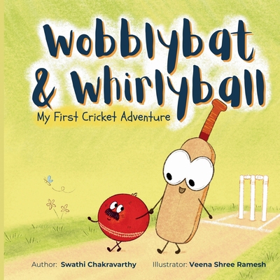 Wobblybat & Whirlyball: My First Cricket Adventure [Large Print] 0646722719 Book Cover