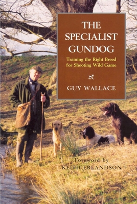 The Specialist Gundog: Training the Right Breed... 0948253827 Book Cover