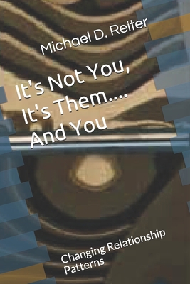 Its Not You, Its Them....And You: Changing Rela... B085HNHWQ6 Book Cover