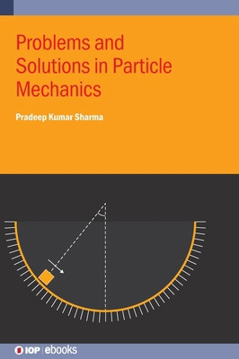 Problems and Solutions in Particle Mechanics 0750364386 Book Cover