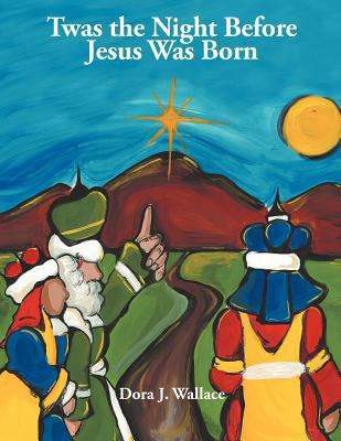 Twas the Night Before Jesus Was Born 144975807X Book Cover