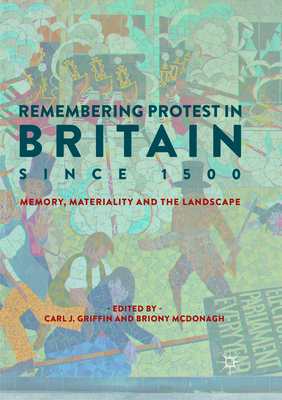Remembering Protest in Britain Since 1500: Memo... 3030089444 Book Cover