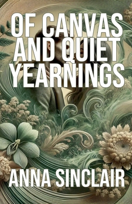 Of Canvas and Quiet Yearnings B0DJC6HTZV Book Cover