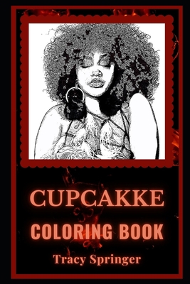 CupcakKe Coloring Book: A Rapper and Songwriter, a Motivating Stress Relief Adult Coloring Book B08KH2J2Y8 Book Cover