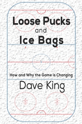 Loose Pucks and Ice Bags: How and why the game ... B08WJRX7ZV Book Cover