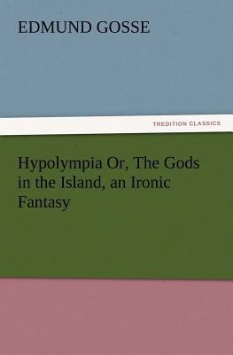 Hypolympia Or, The Gods in the Island, an Ironi... 3847215019 Book Cover