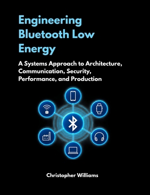 Engineering Bluetooth Low Energy: A Systems App... B0HKD9VTFJ Book Cover