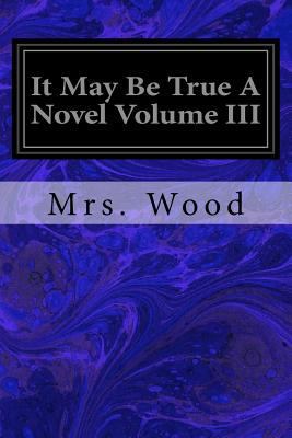 It May Be True a Novel Volume III 1546554726 Book Cover