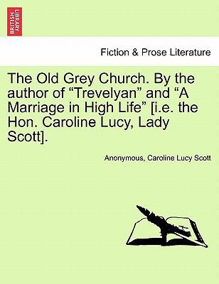 The Old Grey Church. by the Author of "Trevelya... 1241403201 Book Cover