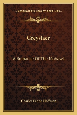 Greyslaer: A Romance Of The Mohawk 1163777196 Book Cover