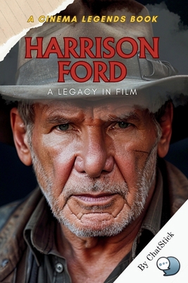 Harrison Ford: A Legacy in Film: From Carpentry... B0D269DXPK Book Cover