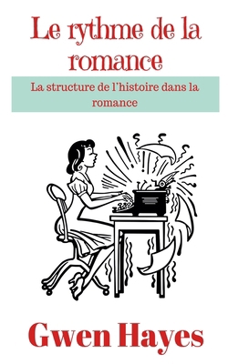 Le rythme de la romance: La structure de l'hist... [French] B0G1DQTVNH Book Cover