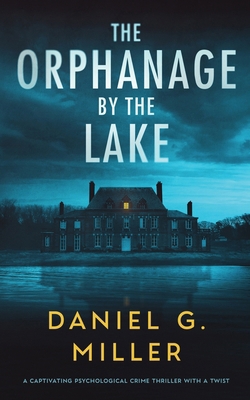 The Orphanage By The Lake: A Captivating Psycho... 1737646390 Book Cover
