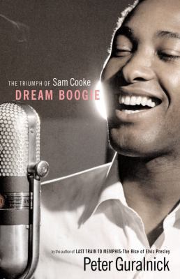 Dream Boogie: The Triumph of Sam Cooke 0316377945 Book Cover