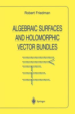 Algebraic Surfaces and Holomorphic Vector Bundles 0387983619 Book Cover