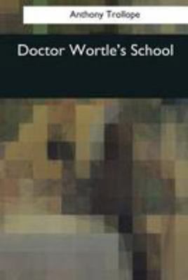 Doctor Wortle's School 1544081170 Book Cover