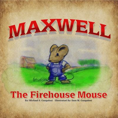 Maxwell The Firehouse Mouse 0990337405 Book Cover