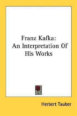 Franz Kafka: An Interpretation Of His Works 1432589741 Book Cover