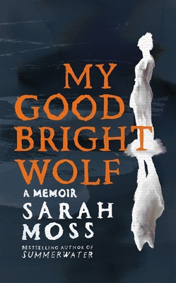 My Good Bright Wolf: A Memoir 1035035812 Book Cover