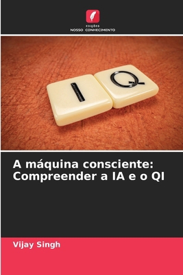 A máquina consciente: Compreender a IA e o QI [Portuguese] 6207691490 Book Cover