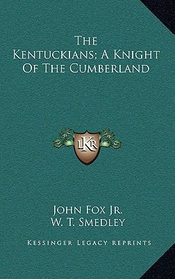 The Kentuckians; A Knight of the Cumberland 1163850497 Book Cover