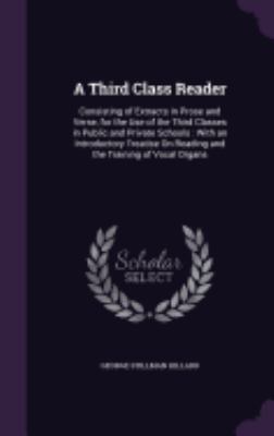 A Third Class Reader: Consisting of Extracts in... 1359134379 Book Cover