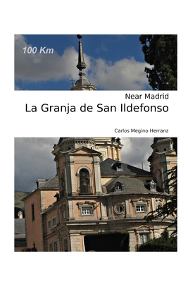 La Granja de San Ildefonso: Near Madrid 0464271371 Book Cover