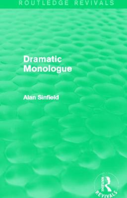 Dramatic Monologue (Routledge Revivals) 0415838487 Book Cover
