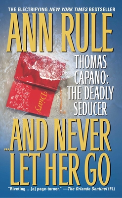 And Never Let Her Go: Thomas Capano: The Deadly... 1668289547 Book Cover