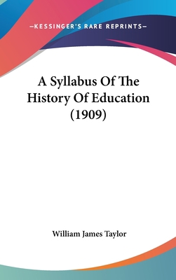 A Syllabus Of The History Of Education (1909) 1104004747 Book Cover