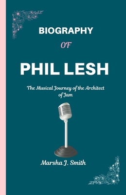 Biography of Phil Lesh: The Musical Journey of ... B0DL5D2C1W Book Cover