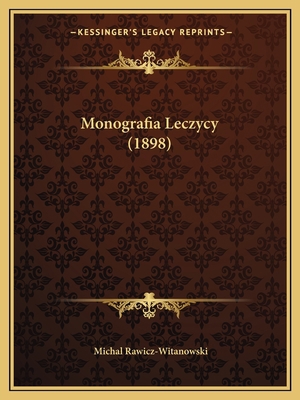 Monografia Leczycy (1898) [Polish] 1167544714 Book Cover