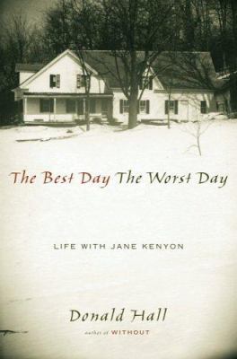 The Best Day the Worst Day: Life with Jane Kenyon 0618478019 Book Cover