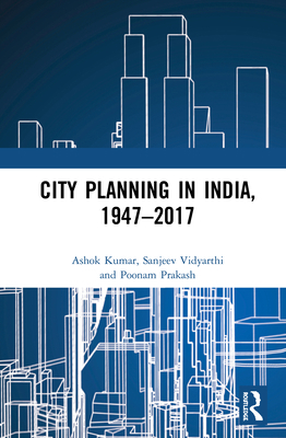 City Planning in India, 1947-2017 1138226017 Book Cover