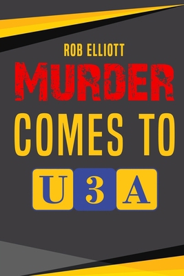 Murder Comes To U3A 0473479729 Book Cover