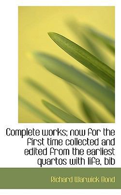 Complete Works; Now for the First Time Collecte... 1113663294 Book Cover
