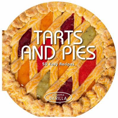 Tarts and Pies: 50 Easy Recipes 8854409820 Book Cover