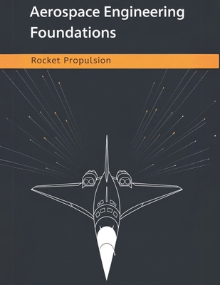 Aerospace Engineering Foundations - Rocket Prop... B0FBLF4F3J Book Cover