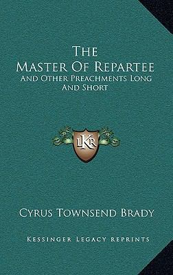 The Master of Repartee: And Other Preachments L... 1163648701 Book Cover