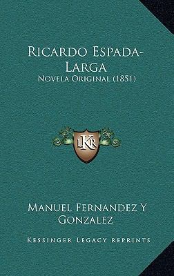 Ricardo Espada-Larga: Novela Original (1851) [Spanish] 1165835223 Book Cover